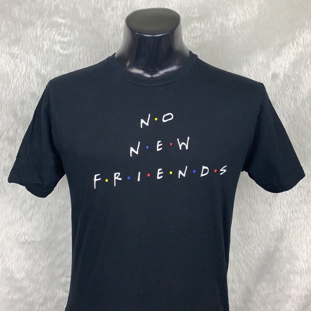 “No New Friends” Tee